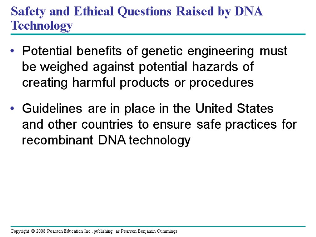 Safety and Ethical Questions Raised by DNA Technology Potential benefits of genetic engineering must